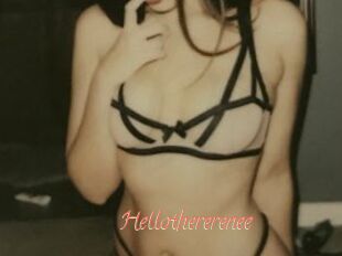 Hellothererenee